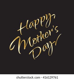 Happy Mother's Day Calligraphy Background. Gold Letters on black background. mother, mothers day background, happy mothers day, flowers, mothers day card, mothers day lettering. Mothers day text.