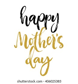 Happy mother's day calligraphy greeting card. Isolated black and golden letters on white background. Rough brush strokes.