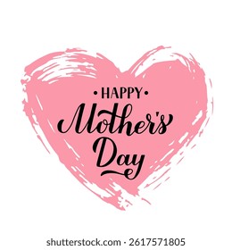 Happy Mothers Day calligraphy hand lettering on grunge heart. Vector template for typography poster; banner; greeting card; flyer; postcard; etc