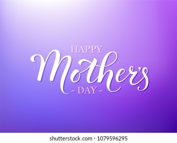 Happy Mothers Day Calligraphy Inscription on purple violet background. Design card template and Hand Lettering text for Holiday Greeting Gift, Postcard or Poster. Vector Illustration
