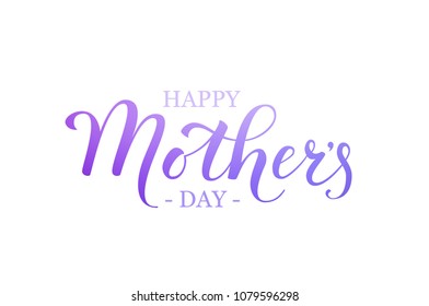 Happy Mothers Day Calligraphy Inscription on white background. Design card template and Hand Lettering text for Holiday Greeting Gift, Postcard or Poster. Vector Illustration