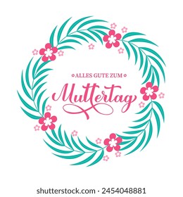 Happy Mothers Day calligraphy lettering in German with floral frame. Mothers day card. Vector template for typography poster, banner, postcard, etc