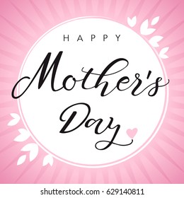 Happy Mother`s Day calligraphy pink card. Happy Mother's Day vector text lettering on rose radial flash background