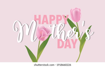 Happy Mother's Day Calligraphy with tulips flower Background. wallpaper Vector illustration.