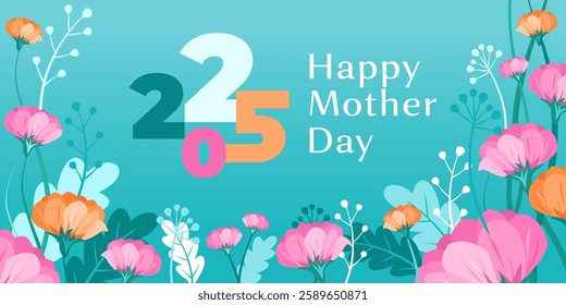 Happy mothers day card 2025. Vector greeting banner for social media, online stores, poster. Text of happy mother's day, 2025. A vignette, frame of beautiful flower buds on blue background.