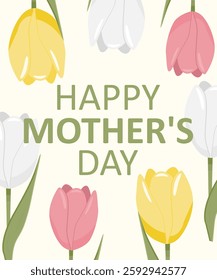 Happy Mothers Day Card adorned with beautiful, colorful tulips. vector illustration