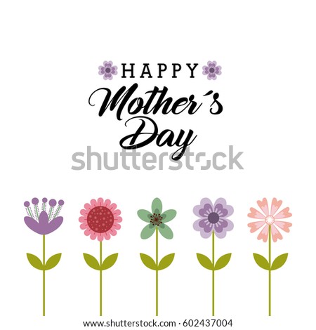 happy mother's day card with beautiful flowers over white background. colorful design. vector illustration