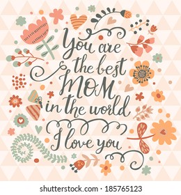 Happy mothers day card. Bright spring concept illustration with flowers, butterfly and hearts in vector. You are the best mom in the world. I love you