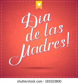 happy mothers day card with calligraphy. vector illustration Spanish greetings Dia de las Madres!