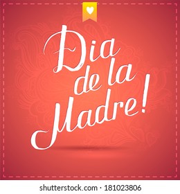 happy mothers day card with calligraphy. vector illustration Spanish greetings Dia de la Madre!