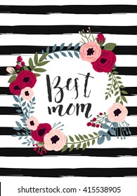 Happy mother's day card. Cute spring greeting floral card template "Best mom". Perfect for invitation, scrapbooking, web, card, blog, sale, calendar cover, notes and many other. Vector illustration