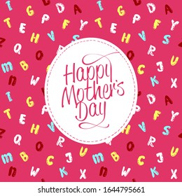 Happy Mother's day card design template, cartoon lettering backdrop with baby style english alphabet, vector background