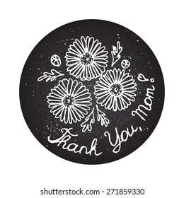 Happy mothers day card with flowers and handlettering elements. Chamomiles on chalkboard background. Thank you, mom