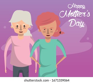 happy mothers day card with grandmother and daughter characters vector illustration design