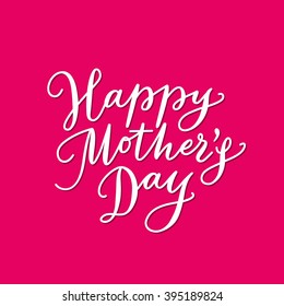 Happy mother's day card with hand drawn text. Lettering, calligraphy for your design