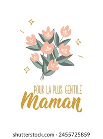 Happy Mother's Day card. For the nicest mom - in French language. Lettering. Ink illustration. Modern brush calligraphy.