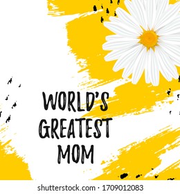 Happy Mother's Day card with realistic daisy or chamomile background on hand writing yellow brush ink. Greeting World's Greatest Mom message for mommy holiday with flower. Vector Illustration