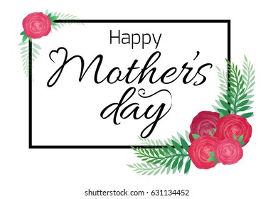 Happy Mothers Day card with roses and calligraphy. Vector greeting card for your design