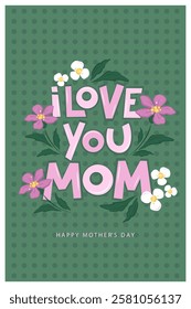 Happy Mother's Day card, Spring summer floral design. I love you mom inscription. Vector illustration for banner, poster, label, template or cover. 