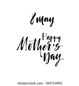 Happy Mothers day card. Mother's day text lettering design. Ink illustration. Modern holiday's calligraphy. Happy Mother's Day typographical background.