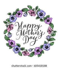 Happy mothers day card with text and frame of vintage botanical flowers. Hand drawn calligraphy and illustration of violet, pansy bouquets. Vector floral border. Also great for wedding invitations.