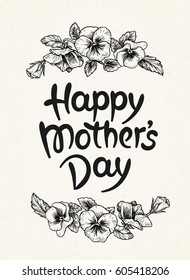 Happy mothers day card with text and frame of vintage botanical flowers. Hand drawn lettering and  illustration of violet, pansy bouquets. Vector floral border. Also great for wedding invitations.