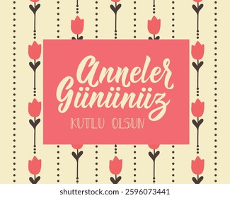 Happy Mother's Day card. Translation from Turkish - Happy Mothers day. Perfect design for greeting cards, posters and social media. Turkish Lettering.