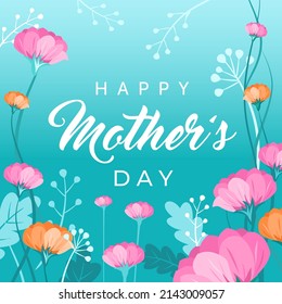 Happy mothers day card. Vector greeting banner for social media, online stores, poster. Text of happy mother's day. A vignette, frame of beautiful flowers, leaves and flower buds on blue background.