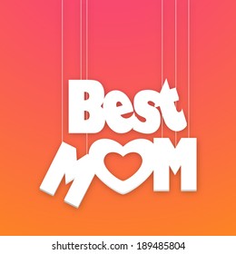 Happy Mother's Day celebrations greeting card design with stylish hanging text Best Mom on pink and orange background. 