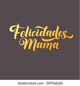 Happy mothers day. Congratulations for the mother in Spanish. Calligraphic illustration bright color on  Grey Polka Dot Background.