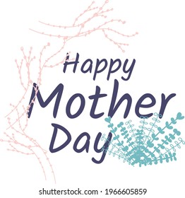 Happy mother's day! Cute flowers print. Vector illustrations for a cute cover, poster, banner, card for the holiday moms