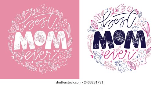 Happy Mothers day - cute lettering art for postcard, t-shirt design, mug print, wed, invitation. Best mom ever. 100% vector