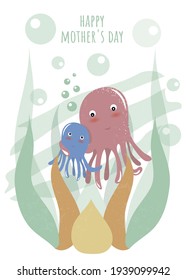 Happy Mother's Day. Cute postcard for the holiday. Gift for mom. I love you. Postcard, banner, print, design for typography. Cute vector illustration. Octopus. Sea life. Undersea world.