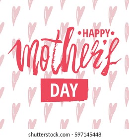 Happy Mother's Day design background. Lettering design. Greeting card. Calligraphy Background template for Mother's Day. Vector illustration