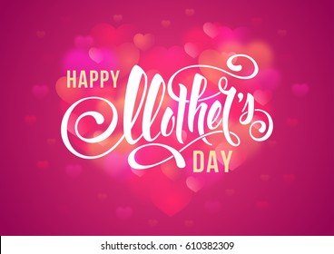 Happy Mother's Day design with calligraphic lettering and many hearts on pink blurred background. Vector illustration.