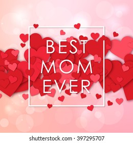 Happy mothers day design elements. Vector illustration invitation, menu, flyer, template. Pink, red Background With Ornaments, hearts. Best mom ever. Love.