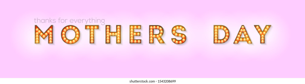 Happy Mothers day, design of lettering. Retro signboard with lighting bulbs. Festive creative greeting card for Mother day celebration. Template for cover, posters. Vector illustration EPS10