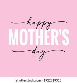 Happy Mothers Day elegant lettering quote on pink background. Greeting card for Happy Mother's Day with hand drawn calligraphy and typography. Vector illustration