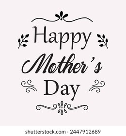 Happy Mothers Day elegant lettering greeting card. Calligraphy text for Mother's Day background. Vector illustration. Eps file 148.