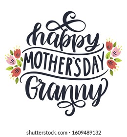 Happy mother's day granny. Hand drawn lettering phrase. Vector calligraphic illustration for greeting cards, posters, prints, t-shirts.