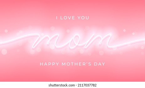 Happy Mother's day greeting banner. Neon bright lettering on pink background. Vector illustration with word mom in neon calligraphy style. Modern holiday card for event promo or congratulation.