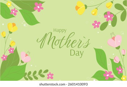 Happy mother`s day greeting banner . Greeting text on the green background with beautiful flowers and leaves. Mother`s day greeting card template.