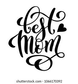 Happy Mothers Day greeting card with hand-drawn lettering. Best Mom ever. Vector illustration.