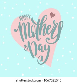 Happy Mothers Day greeting card with hand-drawn lettering. Vector illustration.