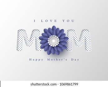 Happy Mother's day greeting card. Paper cut flower with 3d letters, white holiday background. Vector illustration.