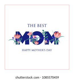 Happy Mothers day greeting card with typographic design and floral elements. Vector illustration.