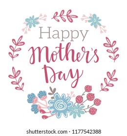 Happy Mothers day greeting card with flower arrangement. Floral wreath and hand drawn lettering