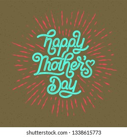 Happy Mothers Day Greeting Card. Holiday Vector Illustration With Lettering Composition And Burst. Vintage festive label. Lettering Happy Mothers Day beautiful greeting card.