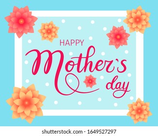 Happy mother's day greeting card with lettering and flowers. Vector illustration.