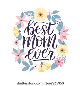 Happy mothers day greeting card decorated by colorful doodle flowers wreath. Best mom ever typography poster as card, vector, social media post. Modern mom lettering. Vector illustration eps 10